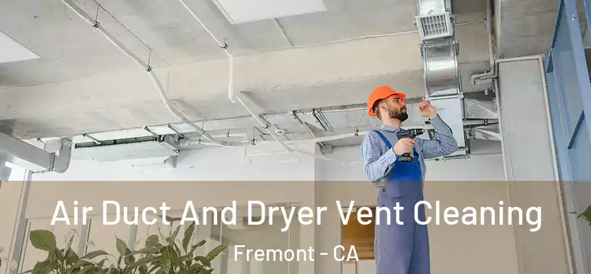  Air Duct And Dryer Vent Cleaning Fremont - CA