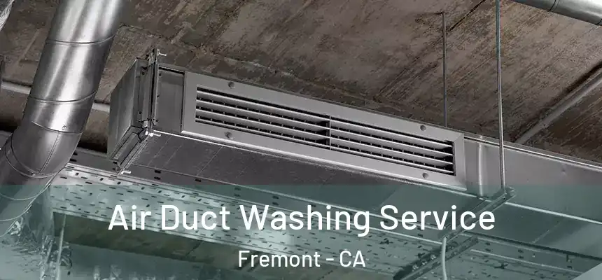 Air Duct Washing Service Fremont - CA