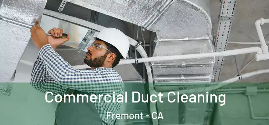 Commercial Duct Cleaning Fremont - CA