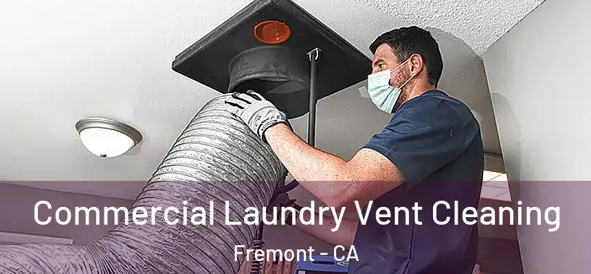 Commercial Laundry Vent Cleaning Fremont - CA