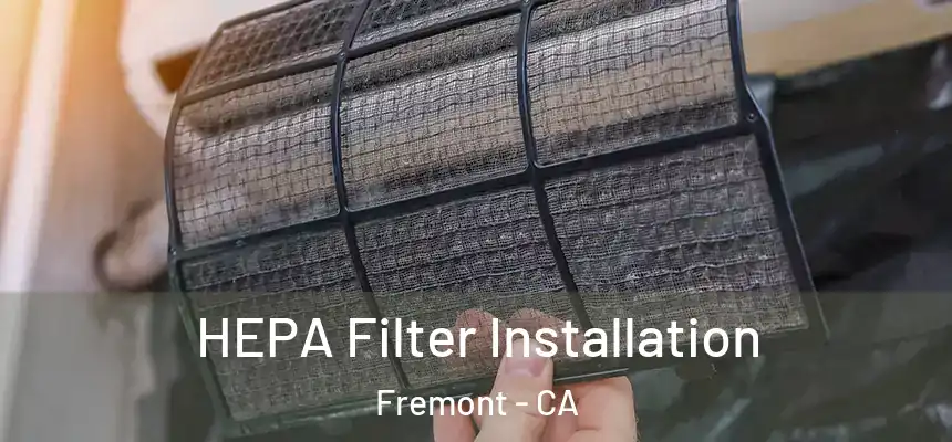 HEPA Filter Installation Fremont - CA