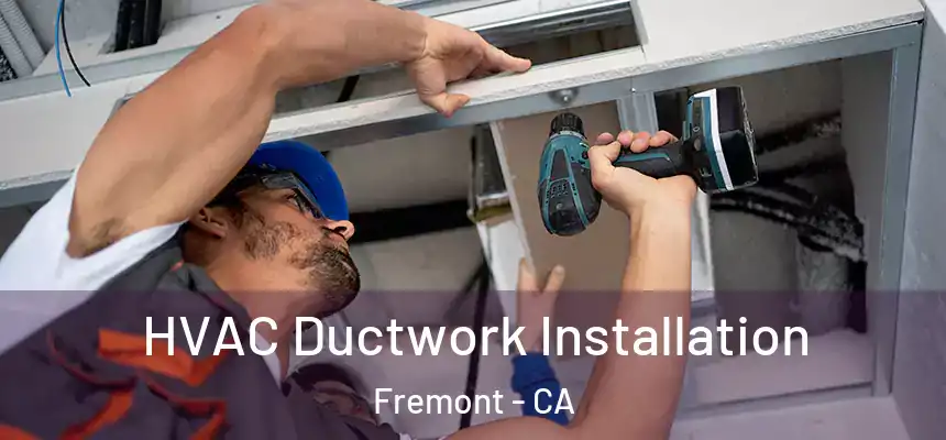 HVAC Ductwork Installation Fremont - CA