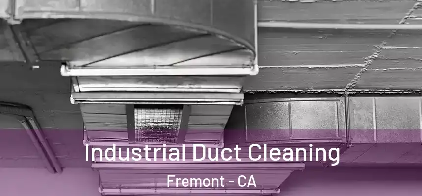 Industrial Duct Cleaning Fremont - CA